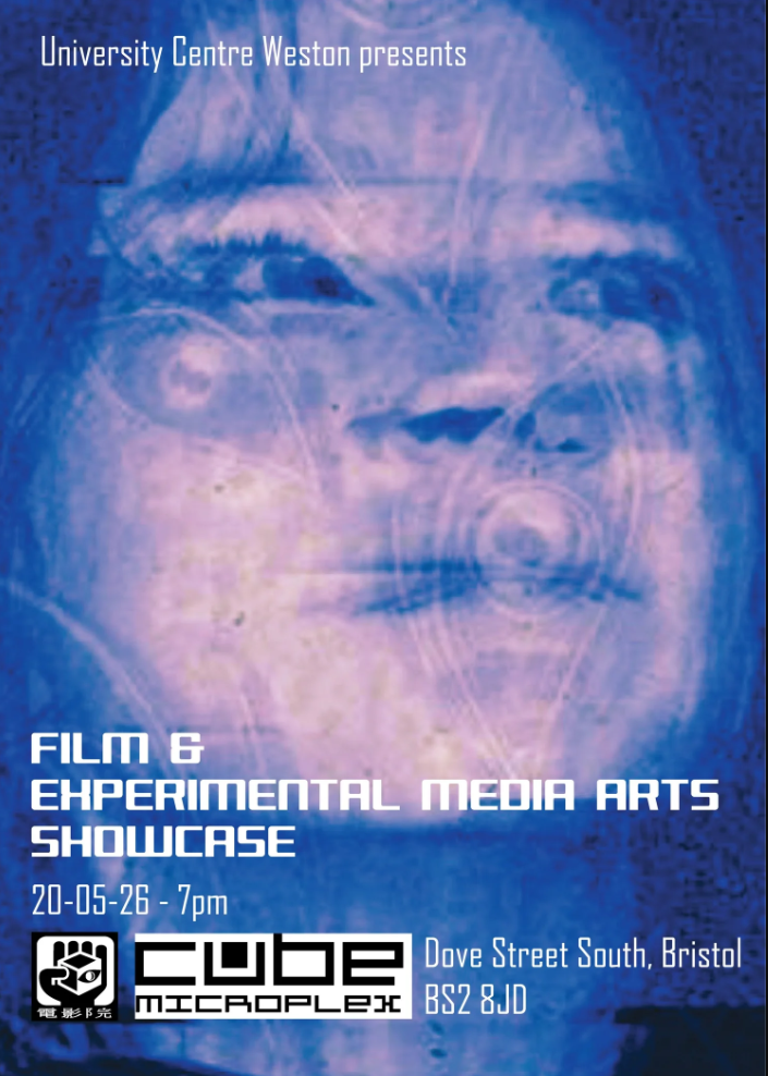 University Centre Weston presents Film & Experimental Media Arts showcase 20/5/2026 Cube Microplex Dove Street South Bristol BS2 8JD